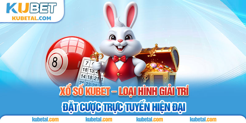 Xổ số Kubet